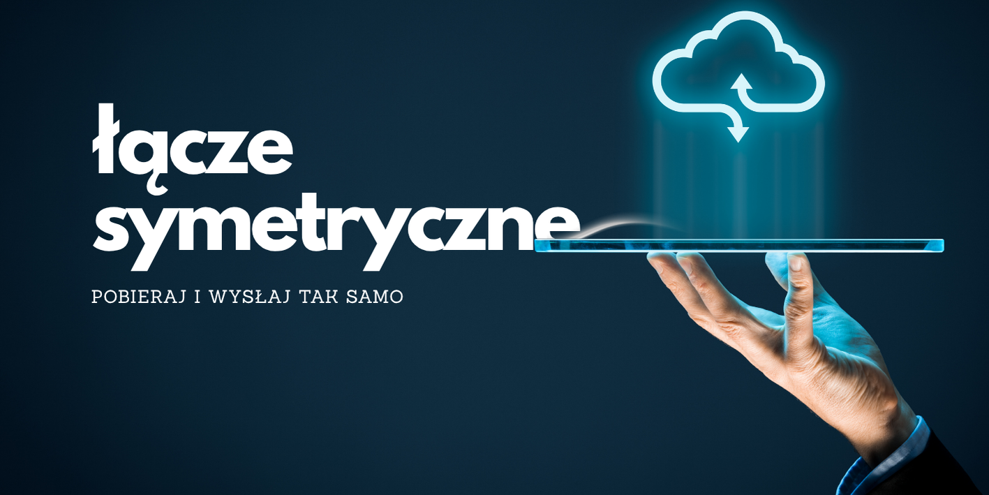 Łącze symetryczne – podkręć swój internet do maksimum!